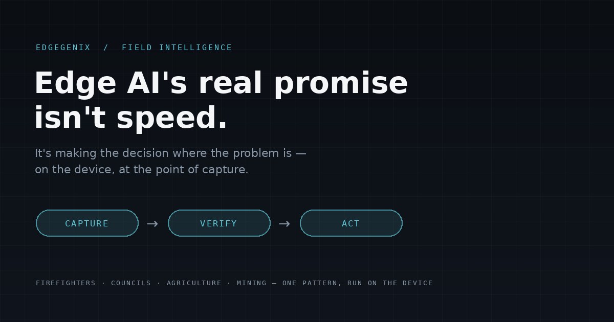 Edge AI’s real promise isn’t speed. It’s making the decision where the problem is